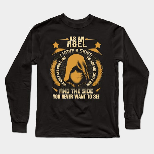 Abel - I Have 3 Sides You Never Want to See Long Sleeve T-Shirt by Cave Store